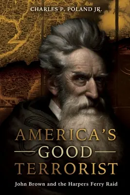 El buen terrorista americano: John Brown y el asalto a Harpers Ferry - America's Good Terrorist: John Brown and the Harpers Ferry Raid