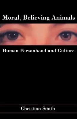 Animales morales y creyentes: Persona humana y cultura - Moral, Believing Animals: Human Personhood and Culture