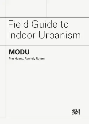 Modu Guía de campo del urbanismo de interiores - Modu: Field Guide to Indoor Urbanism