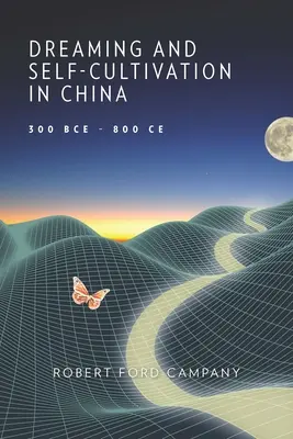 Sueño y autocultivo en China, 300 a.C.-800 d.C. - Dreaming and Self-Cultivation in China, 300 Bce-800 Ce