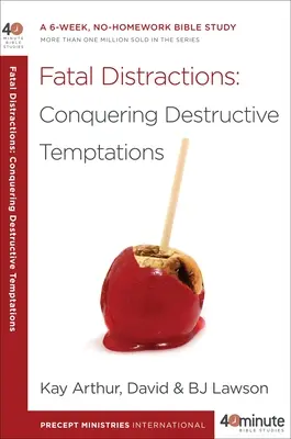 Distracciones fatales: Cómo vencer las tentaciones destructivas: Un estudio bíblico de 6 semanas sin tarea - Fatal Distractions: Conquering Destructive Temptations: A 6-Week, No-Homework Bible Study