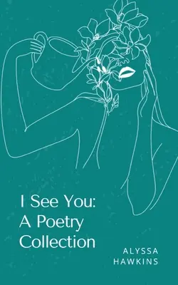 I See You A Poetry Collection - I See You: A Poetry Collection