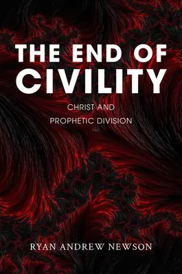 El fin de la civilidad: Cristo y la división profética - The End of Civility: Christ and Prophetic Division