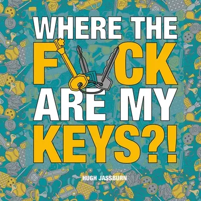 ¿Dónde coño están mis llaves? Una aventura de buscar y encontrar para los olvidadizos perpetuos - Where the F*ck Are My Keys?!: A Search-And-Find Adventure for the Perpetually Forgetful