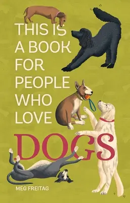 Este es un libro para gente que ama a los perros - This Is a Book for People Who Love Dogs