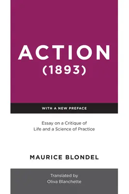 Acción (1893): Ensayo sobre una crítica de la vida y una ciencia de la práctica - Action (1893): Essay on a Critique of Life and a Science of Practice
