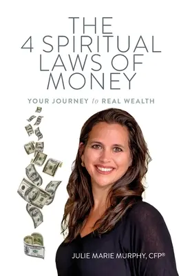 Las 4 Leyes Espirituales del Dinero: Tu viaje hacia la verdadera riqueza - The 4 Spiritual Laws of Money: Your Journey to Real Wealth