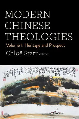 Teologías chinas modernas: Volume 1: Heritage and Prospect - Modern Chinese Theologies: Volume 1: Heritage and Prospect