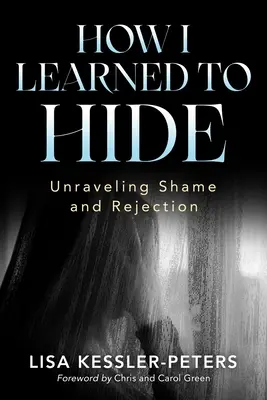 Cómo aprendí a esconderme: Desentrañar la vergüenza y el rechazo - How I Learned to Hide: Unraveling Shame and Rejection