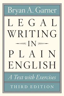 Legal Writing in Plain English, tercera edición: Un texto con ejercicios - Legal Writing in Plain English, Third Edition: A Text with Exercises