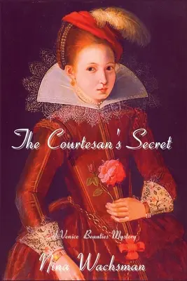 El secreto de la cortesana: Un misterio de las bellezas de Venecia - The Courtesan's Secret: A Venice Beauties Mystery