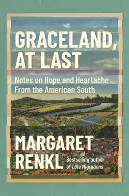 Graceland, at Last: Notas sobre la esperanza y el dolor del sur de Estados Unidos - Graceland, at Last: Notes on Hope and Heartache from the American South