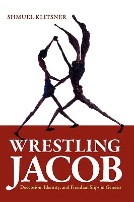 La lucha de Jacob: Engaño, identidad y lapsus freudiano en el Génesis - Wrestling Jacob: Deception, Identity, and Freudian Slips in Genesis
