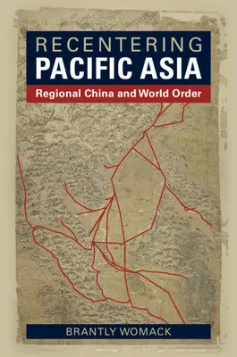 Recentering Pacific Asia: China regional y orden mundial - Recentering Pacific Asia: Regional China and World Order