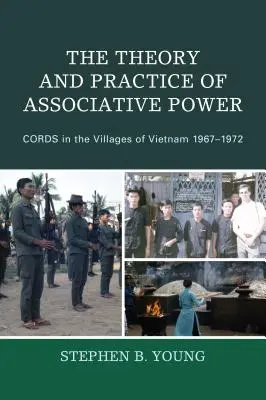 Teoría y práctica del poder asociativo: CORDS en las aldeas de Vietnam 1967-1972 - The Theory and Practice of Associative Power: CORDS in the Villages of Vietnam 1967-1972