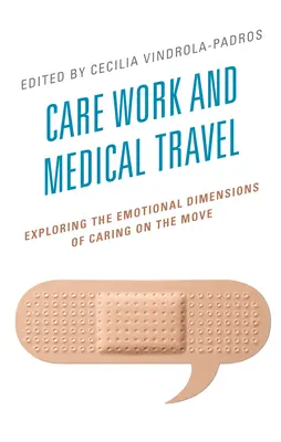 El trabajo asistencial y los viajes por motivos médicos: Exploración de las dimensiones emocionales de los cuidados en movimiento - Care Work and Medical Travel: Exploring the Emotional Dimensions of Caring on the Move