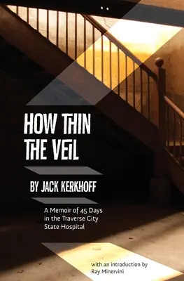 Qué fino es el velo: Memorias de 45 días en el Hospital Estatal de Traverse City - How Thin the Veil: A Memoir of 45 Days in the Traverse City State Hospital