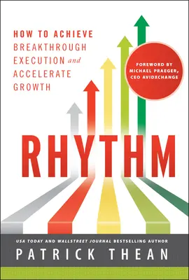 Ritmo: Cómo lograr una ejecución revolucionaria y acelerar el crecimiento - Rhythm: How to Achieve Breakthrough Execution and Accelerate Growth
