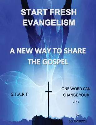 Start Fresh Evangelism: Una nueva forma de compartir el Evangelio - Start Fresh Evangelism: A New Way To Share The Gospel