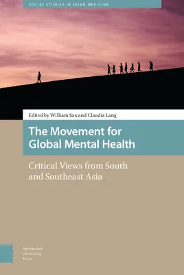 El movimiento por la salud mental mundial: Miradas críticas desde el sur y el sudeste asiáticos - The Movement for Global Mental Health: Critical Views from South and Southeast Asia