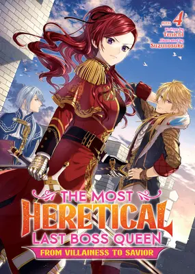 La última reina jefa más herética: De Villana a Salvadora (Novela Ligera) Vol. 4 - The Most Heretical Last Boss Queen: From Villainess to Savior (Light Novel) Vol. 4