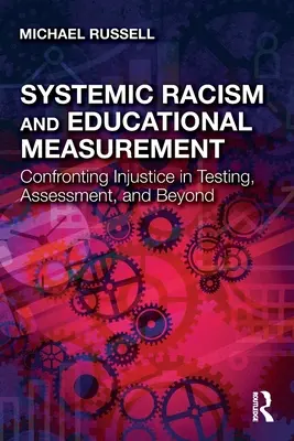 Racismo sistémico y medición educativa: Afrontar la injusticia en los exámenes, la evaluación y más allá - Systemic Racism and Educational Measurement: Confronting Injustice in Testing, Assessment, and Beyond