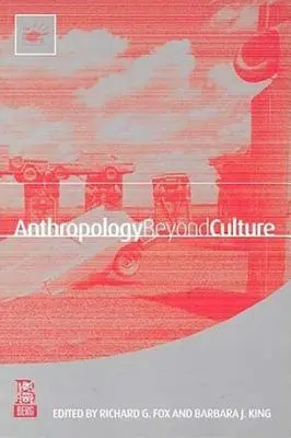 Antropología más allá de la cultura - Anthropology Beyond Culture