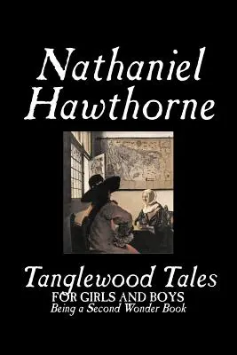 Cuentos de Tanglewood de Nathaniel Hawthorne, Ficción, Clásicos - Tanglewood Tales by Nathaniel Hawthorne, Fiction, Classics