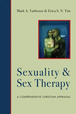 Sexualidad y terapia sexual: Una valoración cristiana integral - Sexuality and Sex Therapy: A Comprehensive Christian Appraisal