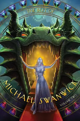 Lo mejor de Michael Swanwick, volumen dos - The Best of Michael Swanwick, Volume Two