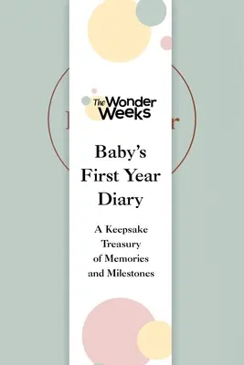 Diario del primer año del bebé Wonder Weeks: Un tesoro de recuerdos e hitos - Wonder Weeks Baby's First Year Diary: A Keepsake Treasury of Memories and Milestones