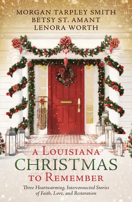 Una Navidad de Luisiana para recordar: Tres historias conmovedoras e interconectadas de fe, amor y restauración - A Louisiana Christmas to Remember: Three Heartwarming, Interconnected Stories of Faith, Love, and Restoration