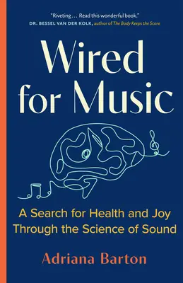 Conectados a la música: Una búsqueda de salud y alegría a través de la ciencia del sonido - Wired for Music: A Search for Health and Joy Through the Science of Sound