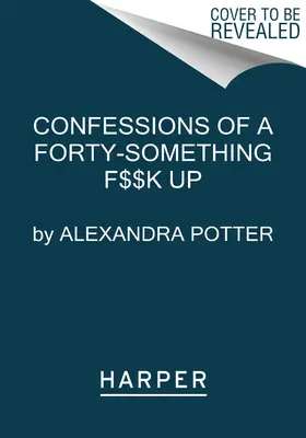 Confesiones de un cuarentón jodido - Confessions of a Forty-Something F**k Up