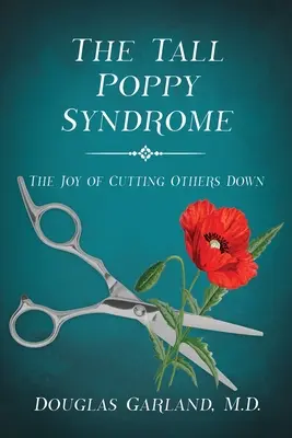 El síndrome de la amapola alta: El placer de rebajar a los demás - The Tall Poppy Syndrome: The Joy of Cutting Others Down