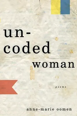 Mujer sin codificar: Poemas - Uncoded Woman: Poems