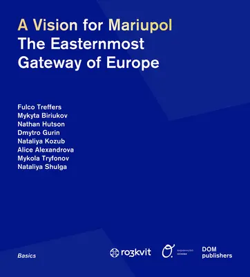 Una visión para Mariupol: la puerta más oriental de Europa - A Vision for Mariupol: The Easternmost Gateway of Europe