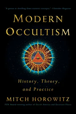 El ocultismo moderno: Historia, teoría y práctica - Modern Occultism: History, Theory, and Practice