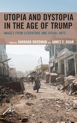 Utopía y distopía en la era de Trump: Imágenes de la literatura y las artes visuales - Utopia and Dystopia in the Age of Trump: Images from Literature and Visual Arts