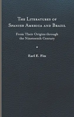 Las literaturas de Hispanoamérica y Brasil: Desde sus orígenes hasta el siglo XIX - The Literatures of Spanish America and Brazil: From Their Origins Through the Nineteenth Century