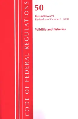 Code of Federal Regulations, Title 50 Wildlife and Fisheries 600-659, Revisado a partir del 1 de octubre de 2020 (Oficina del Registro Federal (U S )) - Code of Federal Regulations, Title 50 Wildlife and Fisheries 600-659, Revised as of October 1, 2020 (Office of the Federal Register (U S ))