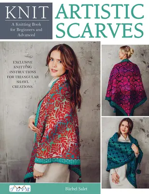 Knit Artistic Shawls: 15 diseños especiales en color. Instrucciones exclusivas para tejer creaciones de chales triangulares. - Knit Artistic Shawls: 15 Special Colour Work Designs. Exclusive Knitting Instructions for Triangular Shawl Creations.