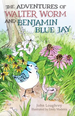 Las aventuras de Walter Worm y Benjamin Blue Jay - The Adventures of Walter Worm and Benjamin Blue Jay