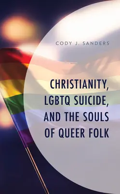 El cristianismo, el suicidio LGBTQ y las almas de los homosexuales - Christianity, LGBTQ Suicide, and the Souls of Queer Folk