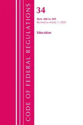 Código de Regulaciones Federales, Título 34 Educación 300-399, Revisado a partir del 1 de julio de 2020 (Oficina del Registro Federal (U S )) - Code of Federal Regulations, Title 34 Education 300-399, Revised as of July 1, 2020 (Office of the Federal Register (U S ))