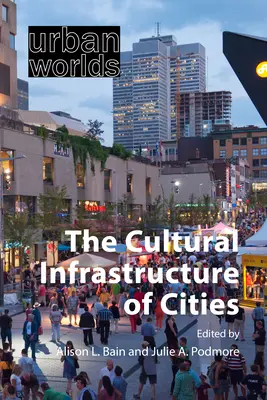 La infraestructura cultural de las ciudades - The Cultural Infrastructure of Cities