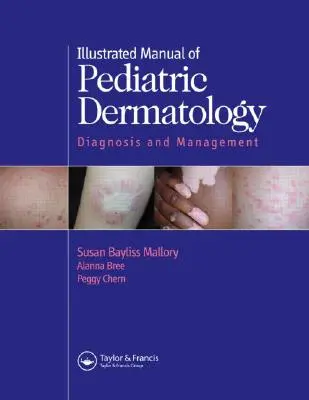 Manual ilustrado de dermatología pediátrica: Diagnóstico y tratamiento - Illustrated Manual of Pediatric Dermatology: Diagnosis and Management