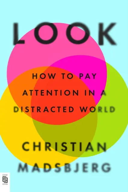 Look - Cómo prestar atención en un mundo distraído - Look - How to Pay Attention in a Distracted World