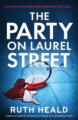 La fiesta en la calle Laurel: Un thriller psicológico totalmente adictivo con giros asombrosos - The Party on Laurel Street: A completely addictive psychological thriller with jaw-dropping twists