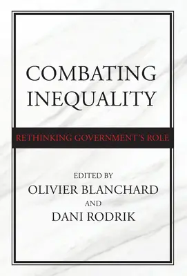 Combatir la desigualdad: Repensar el papel del gobierno - Combating Inequality: Rethinking Government's Role